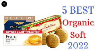 Best 5 Organic Soft 2022 | Top 5 Organic Soft Bath Soap for Softer, Smoother and Moisturised Skin