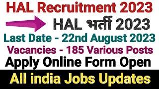 185 Vacancies In HAL || Last Date 22nd August 2023 || Apply Online Now || All India Jobs