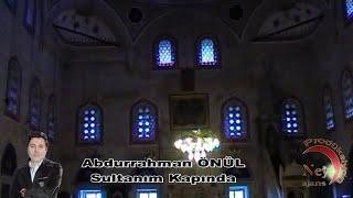 Abdurrahman Önül - Sultanım Kapında