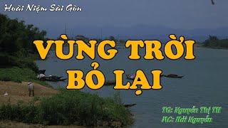 VÙNG TRỜI BỎ LẠI || Hồi Ký Miền Nam VN