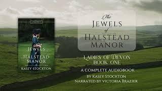 The Jewels of Halstead Manor by Kasey Stockton - Ladies of Devon Book 1 - Full Audiobook