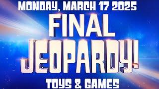 Final JEOPARDY March 17 2025 (Toys & Games) FULL EPISODE Preview & WHO WON Monday 3/17/25