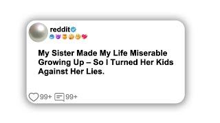 (Full story) My Sister Made My Life Miserable Growing Up – So I Turned Her Kids Against Her Lies.