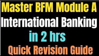 "BFM Module A Simplified: Quick Revision with Bullet Points Explained! International banking