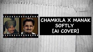 Chamkila x Kuldeep Manak  [AI] - Softly | Karan Aujla | AI Cover | IKKY | DJ MRA