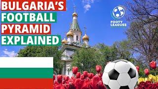 Bulgaria's Football Pyramid Explained