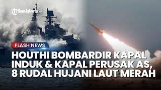 HOUTHI Bombardir Kapal Induk dan 2 Kapal Perusak AS, 8 Rudal Ratakan Kapal di Laut Merah