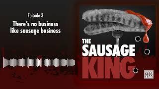 The Sausage King | Episode 3: There's no business like sausage business