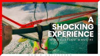 A Shocking Experience Windsurfing Maui  -  Raw and Unfiltered