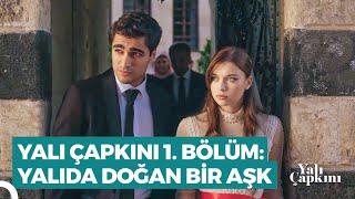 Yalı Çapkını 1. Bölüm | Yalıda Doğan Bir Aşk