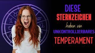 4 Sternzeichen, die ein unkontrollierbares Temperament haben