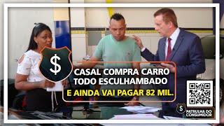 CASAL COMPRA CARRO TODO ESCULHAMBADO - E AINDA VAI PAGAR 82 MIL.