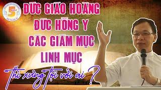 Linh mục VinhSơn Nguyễn Thế Thủ : Đức Giáo Hoàng, Hồng Y, Giám Mục, Linh mục thì xưng tội với ai ?
