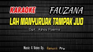 KARAOKE LAH MANYURUAK TAMPAK JUO - FAUZANA || Mamenk Pro