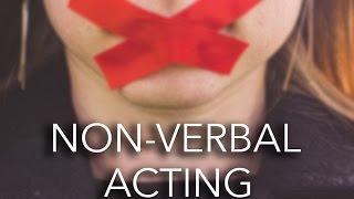 Acting Tips - Non-Verbal Acting