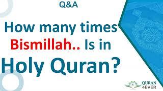 How many times Bismillah...is in Holy Qura'n?|Quran4ever-Q&A||part-6|