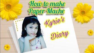 How to make paper mache//Quarter 4 // Kyrie's Diary