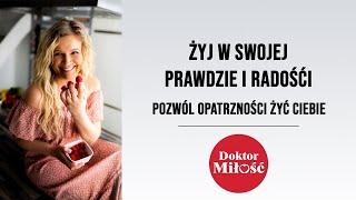 Żyj w swojej prawdzie i radości. Pozwól Opatrzności żyć Ciebie