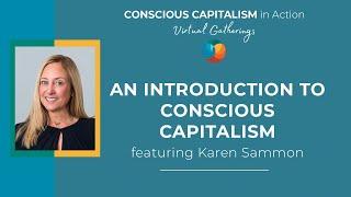 Introduction to Conscious Capitalism with Karen Sammon