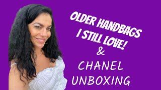 OLDER HANDBAGS I STILL LOVE/ PLUS CHANEL UNBOXING!