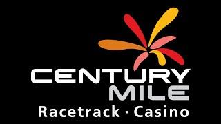 Welcome to Century Mile Racetrack and Casino!