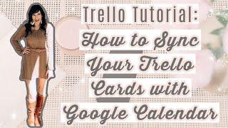 Trello Tutorial: How to Sync Your Trello Cards with Google Calendar