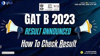 GAT-B 2023 RESULT OUT   | How To Check Your GAT-B Result 