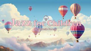 『Jazz For Children』 Jazz Children`s Songs Playlist 6 hours 