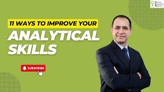 ELEVEN WAYS TO IMPROVE YOUR ANALYTICAL SKILLS