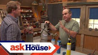 How to Choose and Use a Blowtorch | Ask This Old House