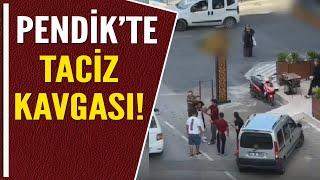 PENDİK'TE TACİZ KAVGASI!