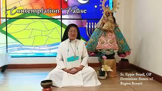 Contemplation Pause by Sr. Eppie Brasil, OP