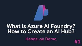 What is Azure AI Foundry? | How to Create an Azure AI Foundry AI Hub? | Hands-on Demo