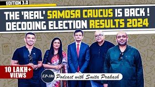 EP-186| Samosa Caucus 3.0 Edition ft. A Ranganathan, Abhijit, Sushant & Tehseen|LS Poll Results 2024