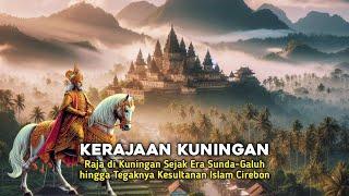 Inilah 9 Raja di Kuningan Sejak Era Sunda-Galuh hingga Tegaknya Kesultanan Islam Cirebon