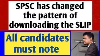 SPSC has changed the pattern of downloading the slip || All candidates must know || ASI Slip ||