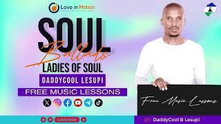 Free Music Lessons #| 006 | Best of Soul Ballads | Ladies of Soul | Compiled by DaddyCool Lesupi