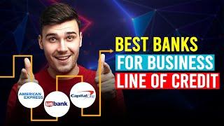 Best Banks For Business Line Of Credit (American Express vs U.S Bank vs Capital One)