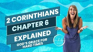 2 Corinthians Chapter 6 Explained | Embracing God’s Grace to Overcome Life’s Challenges