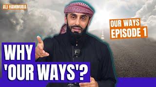 Why 'Our Ways'? | Episode 1 | Our Ways - A series with Ali Hammuda