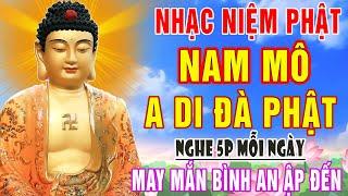 Nhạc Niệm Phật - Nam Mô A Di Đà Phật - Nghe 5P Mỗi Ngày - May Mắn Bình An Ập Đến - Rất Linh Nghiệm