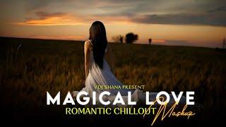 Magical Love Mashup 2024 ( Vdj Shana Mashup ) | Romantic Chillout | Atif Aslam | Vishal Mishra