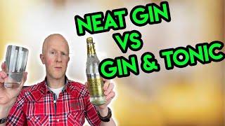 Neat Gin vs Gin with Tonic!