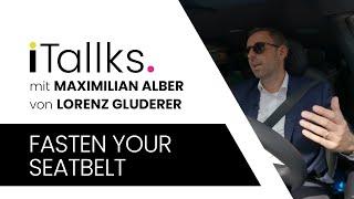 FASTEN YOUR SEATBELT - iTallks. mit Maximilian Alber #1