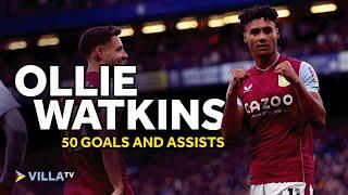 ️  OLLIE WATKINS | 50 Goals & assists