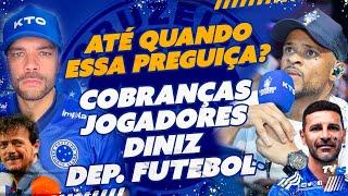  ATÉ QUANDO ESSA PREGUIÇA? | COBRANÇAS | JOGADORES | DINIZ | DEPARTAMENTO FUTEBOL | LIBERTADORES