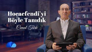 Biz Hocefendi’yi Böyle Tanıdık - 1| Çisenti |  Cemal Türk