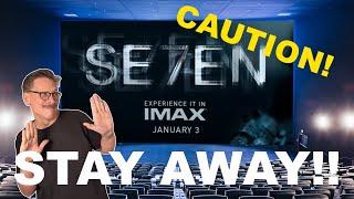 Seven Goes IMAX in 2025- Why You Should Stay Away!