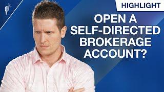 Should You Open a Self-Directed Brokerage Account?