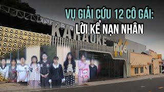 Vụ giải cứu 12 cô gái trong quán Karaoke: Lời kể nạn nhân